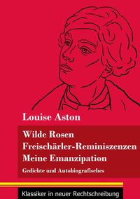 Produktbild: Wilde Rosen / Freischärler-Reminiszenzen / Meine Emanzipation