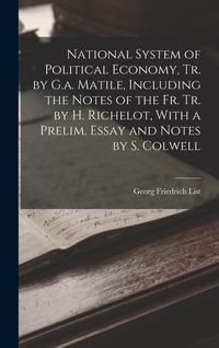 Produktbild: National System of Political Economy, Tr. by G.a. Matile, Including the Notes of the Fr. Tr. by H. Richelot, With a Prelim. Essay and Notes by S. Colwell