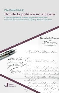 Produktbild: Donde la pol&iacute;tica no alcanza : el reto de diplom&aacute;ticos, c&oacute;ns