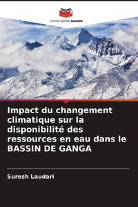 Produktbild: Impact du changement climatique sur la disponibilit&eacute; des ressources en eau dans le BASSIN DE GANGA
