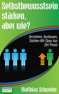 Produktbild: Selbstbewusstsein st&auml;rken, aber wie?