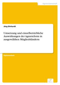 Produktbild: Umsetzung und einzelbetriebliche Auswirkungen der Agrarreform in ausgew&auml;hlten Mitgliedsl&auml;ndern