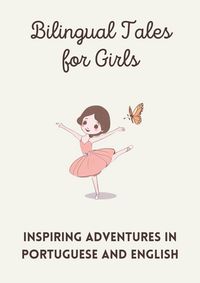 Produktbild: Bilingual Tales for Girls: Inspiring Adventures in Portuguese and English