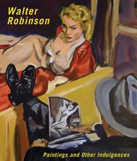 Produktbild: Walter Robinson: Paintings and Other Indulgences