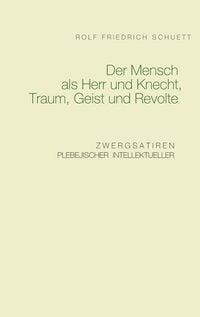 Produktbild: Der Mensch als Herr und Knecht, Traum, Geist und Revolte