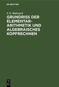 Produktbild: Grundriss der Elementar-Arithmetik und algebraisches Kopfrechnen
