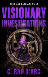 Produktbild: Visionary Investigations (Dead and Back Again, #1.5)