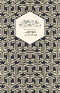 Produktbild: The House of the Seven Gables and the Snow Image and Other Twice-Told Tales