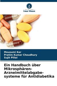 Produktbild: Ein Handbuch &uuml;ber Mikrosph&auml;ren-Arzneimittelabgabe-systeme f&uuml;r Antidiabetika