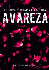 Produktbild: A &Uacute;nica Culpada &Eacute; A Minha Avareza