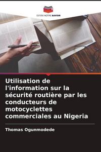Produktbild: Utilisation de l'information sur la s&eacute;curit&eacute; routi&egrave;re par les conducteurs de motocyclettes commerciales au Nigeria