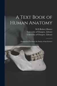 Produktbild: A Text Book of Human Anatomy [electronic Resource]: Designed to Facilitate the Study of That Science