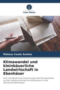 Produktbild: Klimawandel und kleinb&auml;uerliche Landwirtschaft in Ebenh&auml;ser