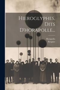 Produktbild: Hieroglyphes, Dits D'horapolle...
