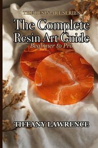 Produktbild: The Complete Resin Art Guide