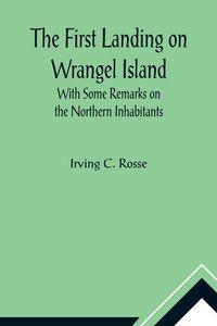 Produktbild: The First Landing on Wrangel Island With Some Remarks on the Northern Inhabitants