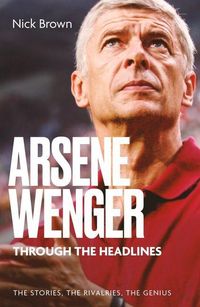Produktbild: Arsene Wenger Through The Headlines