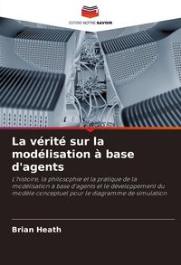 Produktbild: La v&eacute;rit&eacute; sur la mod&eacute;lisation &agrave; base d'agents