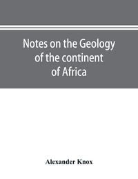 Produktbild: Notes on the geology of the continent of Africa. With an introduction and bibliography