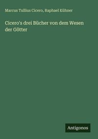 Produktbild: Cicero's drei B&uuml;cher von dem Wesen der G&ouml;tter