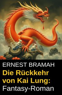Produktbild: Die R&uuml;ckkehr von Kai Lung: Fantasy-Roman