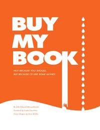 Produktbild: Buy My Book: Not Because You Should, But Because I'd Like Some Money