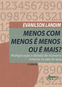 Produktbild: Menos com Menos &eacute; Menos ou &eacute; Mais? Multiplica&ccedil;&atilde;o e Divis&atilde;o de N&uacute;meros Inteiros na Sala de Aula