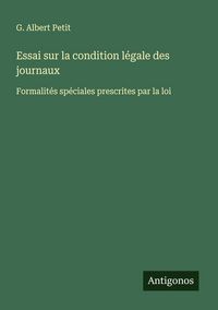 Produktbild: Essai sur la condition l&eacute;gale des journaux