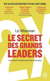 Produktbild: Le Secret des Grands Leaders : Comment Ils Obtiennent Deux Fois Plus