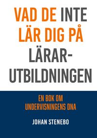 Produktbild: Vad de inte l&auml;r dig p&aring; L&auml;rarutbildningen