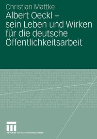 Bild vom Artikel Albert Oeckl - sein Leben und Wirken für die deutsche Öffentlichkeitsarbeit vom Autor Christian Mattke
