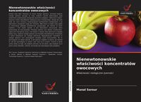 Produktbild: Nienewtonowskie w&iquest;a&iquest;ciwo&iquest;ci koncentrat&oacute;w owocowych