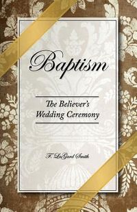 Produktbild: Baptism - The Believer's Wedding Ceremony