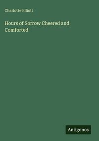 Produktbild: Hours of Sorrow Cheered and Comforted