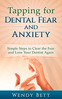 Produktbild: Tapping for Dental Fear and Anxiety: Simple Steps to Clear the Fear and Love Your Dentist Again