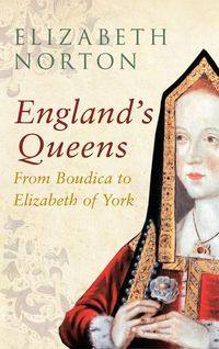 Produktbild: Norton, E: England's Queens From Boudica to Elizabeth of Yor