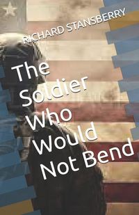 Produktbild: The Soldier Who Would Not Bend