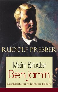Produktbild: Mein Bruder Benjamin - Geschichte eines leichten Lebens