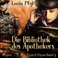 Produktbild: Frost & Payne - Band 3: Die Bibliothek des Apothekers (Steampunk)