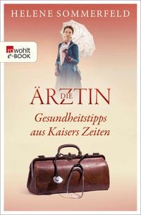 Produktbild: Die &Auml;rztin: Gesundheitstipps aus Kaisers Zeiten