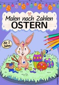 Produktbild: Malen nach Zahlen Ostern - Malbuch f&uuml;r Kinder Ostermalbuch - Ostern Malbuch f&uuml;r Kinder ab 6
