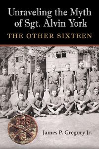 Produktbild: Unraveling the Myth of Sgt. Alvin York