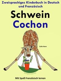 Produktbild: Zweisprachiges Kinderbuch in Deutsch und Franz&ouml;sisch: Schwein - Cochon - (Mit Spa&szlig; Franz&ouml;sisch lernen)