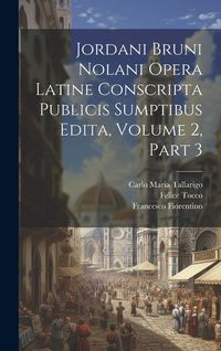 Produktbild: Jordani Bruni Nolani Opera Latine Conscripta Publicis Sumptibus Edita, Volume 2, part 3