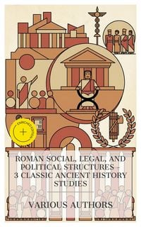 Produktbild: Roman Social, Legal, and Political Structures - 3 Classic Ancient History Studies