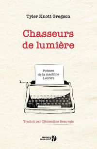 Produktbild: Chasseurs de lumi&egrave;re : po&egrave;mes de la machine &agrave; &eacute;crire