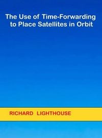 Produktbild: The Use of Time-Forwarding to Place Satellites in ORBIT