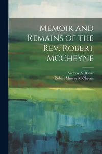 Produktbild: Memoir and Remains of the Rev. Robert McCheyne