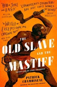 Produktbild: Chamoiseau, P: The Old Slave and the Mastiff