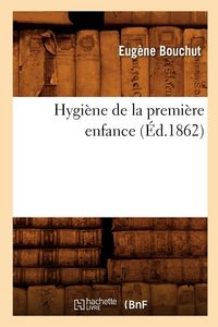 Produktbild: Hygi&egrave;ne de la Premi&egrave;re Enfance (&Eacute;d.1862)